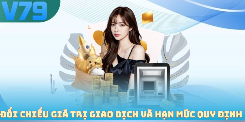 Đối chiếu giá trị giao dịch và hạn mức quy định