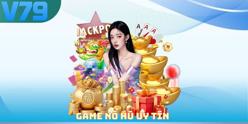 Game nổ hũ uy tín
