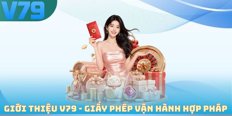 Giới thiệu V79 - Giấy phép vận hành hợp pháp