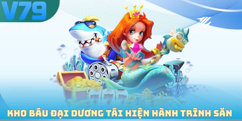 Kho Báu Đại Dương tái hiện hành trình săn kho báu