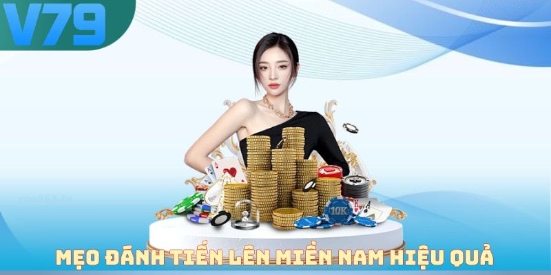 Mẹo đánh tiến lên miền Nam hiệu quả