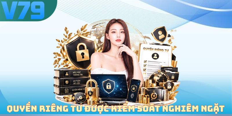 Quyền riêng tư được kiểm soát nghiêm ngặt