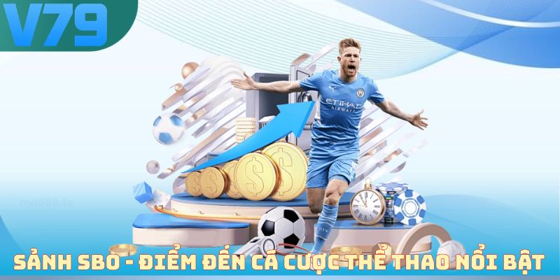 Sảnh SBO - Điểm đến cá cược thể thao nổi bật