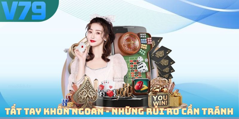 Tất tay khôn ngoan - Những rủi ro cần tránh