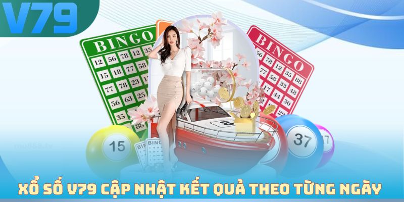 Xổ số V79 cập nhật kết quả theo từng ngày